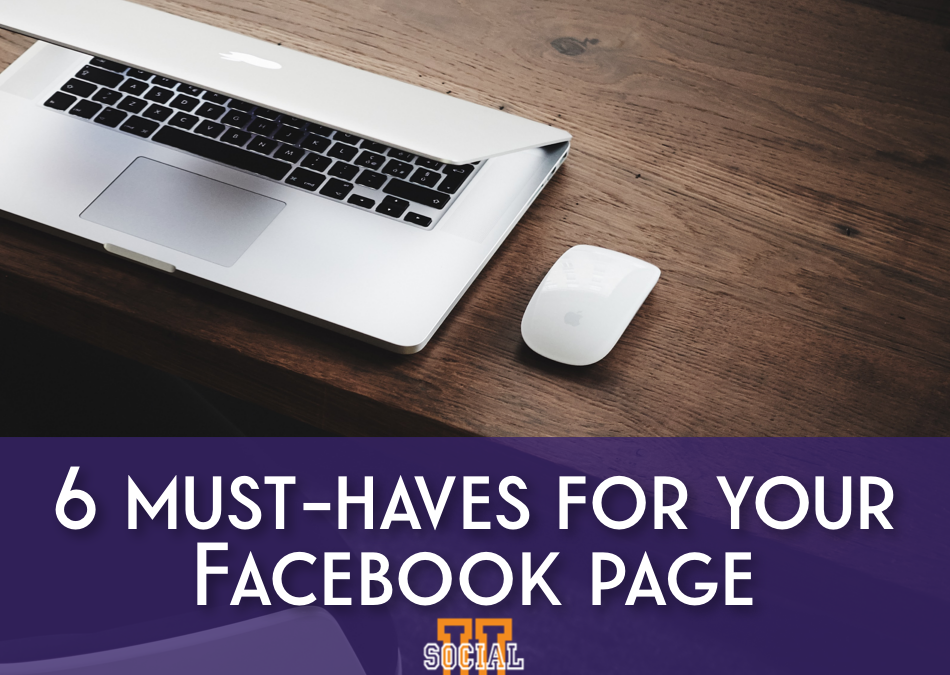 6 Must-Haves for Your Facebook Page