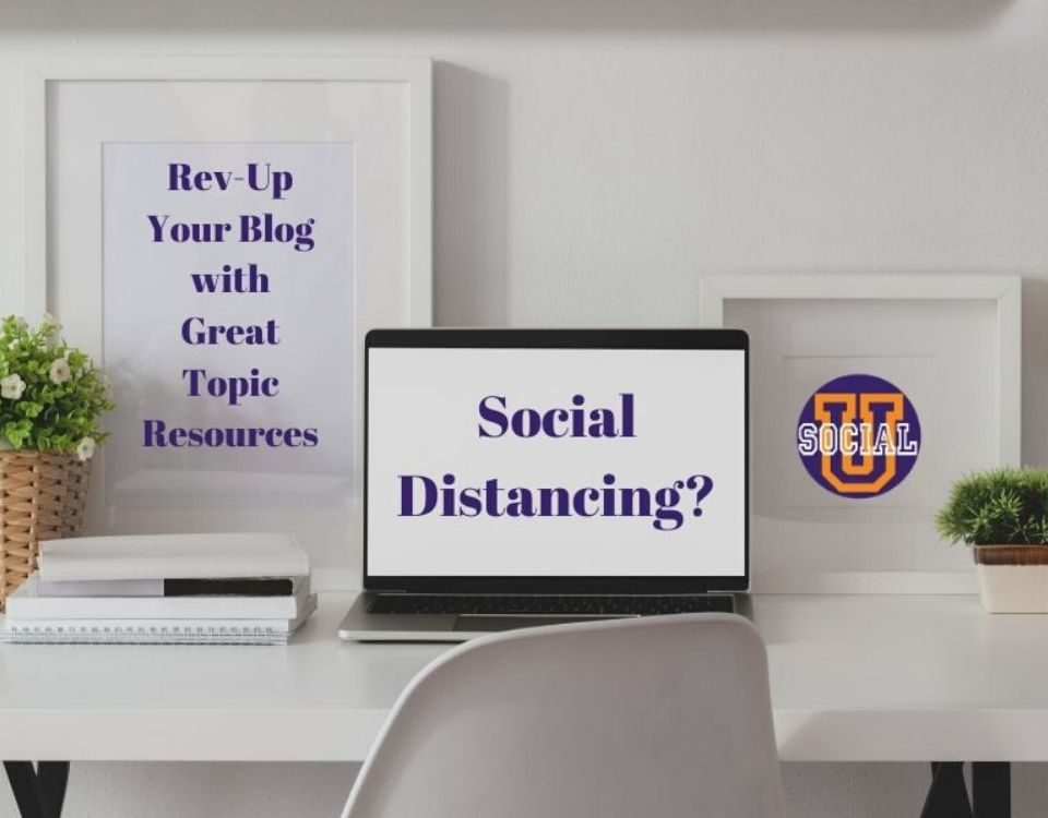 Social Distancing? Rev-Up Your Blog with Great Topic Resources