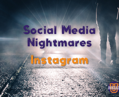 Social Media Nightmares: Instagram