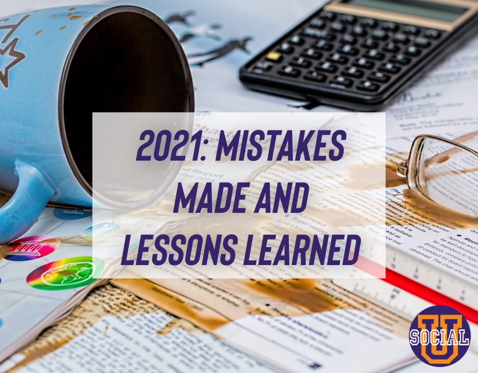 2021 Mistakes & Lessons Learned