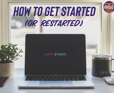 How to Get Started (or restarted)