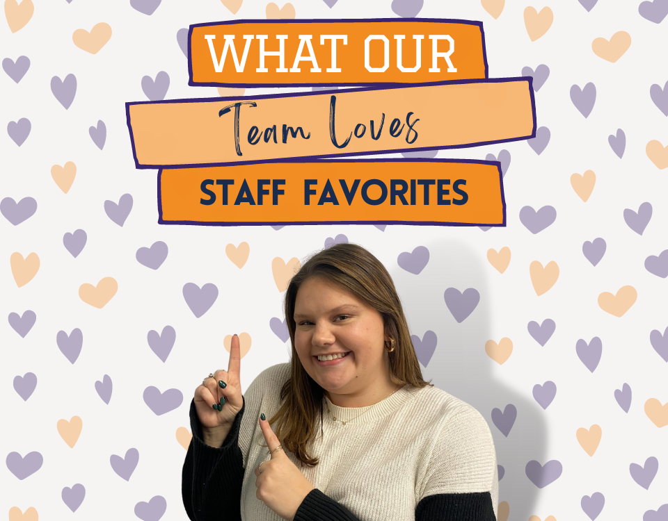 What Our Team Loves: Staff Favorites